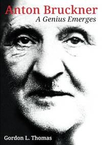 Anton Bruckner a genius emerges