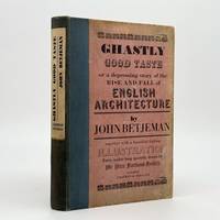 Ghastly Good Taste. Or, a Depressing Story of the Rise and Fall of English Architecture