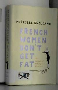 French Women Don&#039;t Get Fat by Mireille Guiliano - 2005