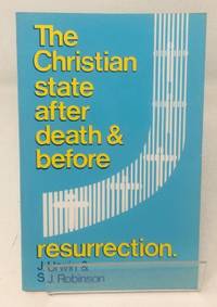 The Christian state after death and before resurrection by J. Unwin & S.J. Robinson - Paperback - from Cambridge Recycled Books (SKU: SH17200310018)