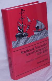 Southeast Asia in the Age of Commerce 1450-1680. Volume Two: Expansion and Crisis by Reid, Anthony - 1993