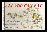 cover of All you can eat : a feast of great food cartoons / edited by S. Gross