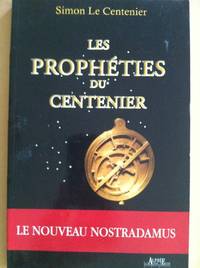 Les Prophéties Du Centenier : le nouveau Nostradamus