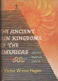 cover of The Ancient Sun Kingdoms of the Americas: Aztec, Maya, Inca