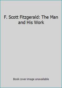 F. Scott Fitzgerald: The Man and His Work