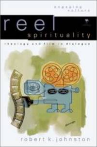 Reel Spirituality: Theology and Film in Dialogue (Engaging Culture) by Robert K. Johnston - 2000-02-06