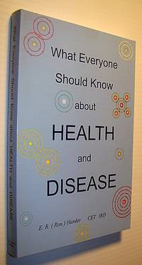 What Everyone Should Know About Health and Disease by E.R. (Ron) Harder - Paperback - First Edition - 1999 - from RareNonFiction.com (SKU: 651G3246)