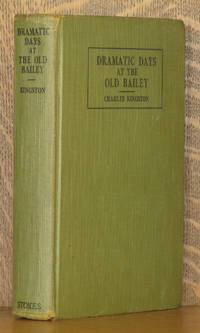 DRAMATIC DAYS AT THE OLD BAILEY by Charles Kingston - N.D. [1924]