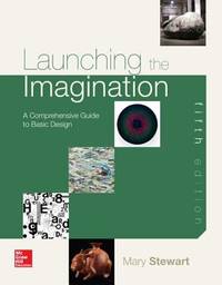 Launching the Imagination : A Comprehensive Guide to Basic Design