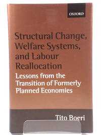 Structural Change, Welfare Systems, and Labour Reallocation: Lessons from the Transition of Formerly Planned Economies by Tito Boeri - Hardcover - 2000 - from PsychoBabel & Skoob Books (SKU: 470060)