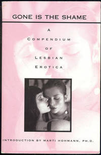 GONE IS THE SHAME A Compendium of Lesbian Erotica