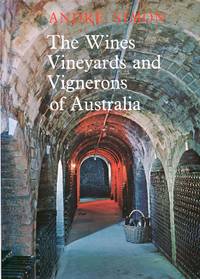 The Wines, Vineyards and Vignerons of Australia (Signed By Author) by Simon, Andre L - 1966