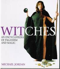 Witches: An Encyclopedia of Paganism and Magic