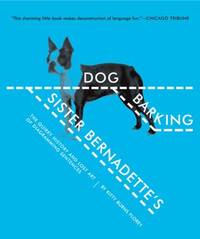 Sister Bernadette's Barking Dog : The Quirky History and Lost Art of Diagramming Sentences