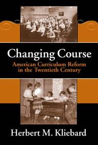 Changing Course : American Curriculum Reform in the 20th Century