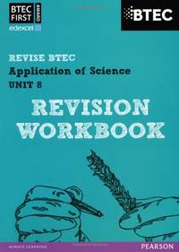 Pearson REVISE BTEC First in Applied Science: Application of Science - Unit 8 Revision Workbook:...