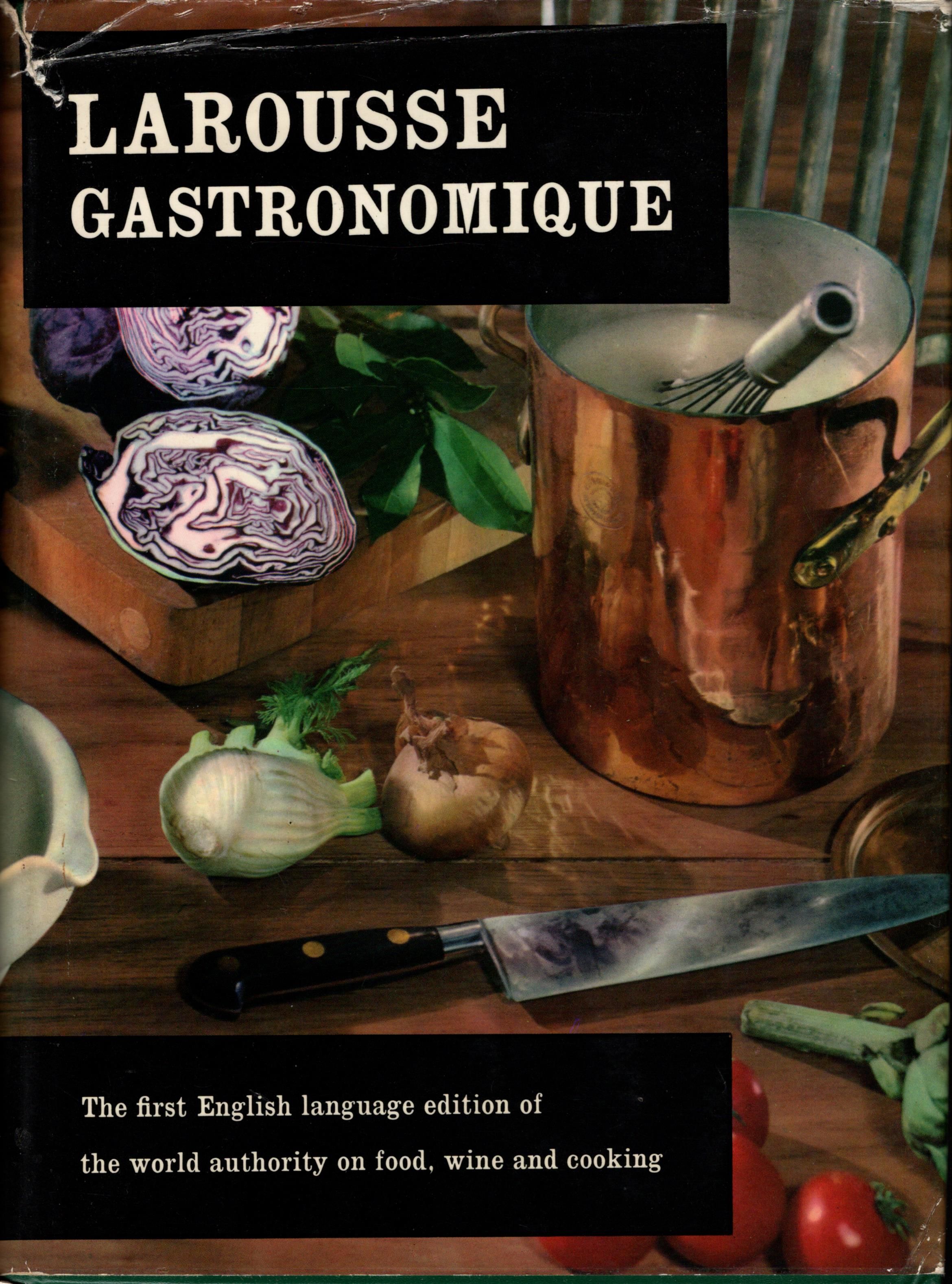 LAROUSSE GASTRONOMIQUE. The Encyclopedia of Food, Wine and Cooking