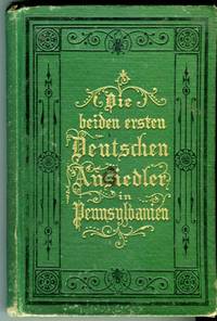 image of Zwei treue Kameraden: Die beiden ersten Deutschen Ansiedler in Pennsylvanien (Two Loyal Comrades: The First Two German Settlers in Pennsylvania)