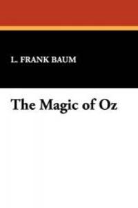 The Magic of Oz by L. Frank Baum - 2009-03-01