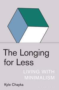 The Longing for Less : Living with Minimalism