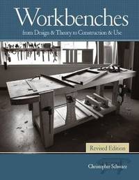 Workbenches, Revised: From Design & Theory to Construction & Use