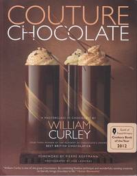 Couture Chocolate - A Masterclass in Chocolate by Curley, William - 2013