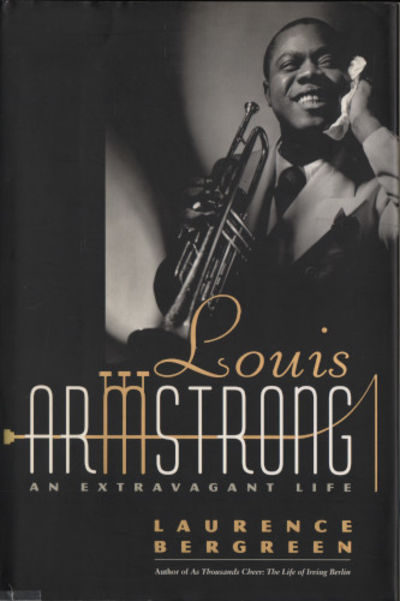 LOUIS ARMSTRONG: An Extravagant Life.