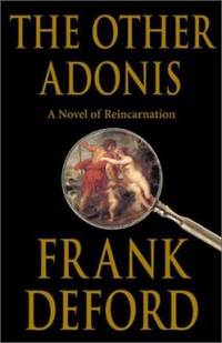 The Other Adonis : A Novel of Reincarnation by Frank Deford - 2002