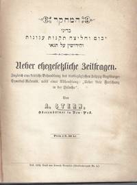 UEBER EHEGESETZLICHE ZEITFRAGEN. ZUGLEICH EINE KRITISCHE BEHANDLUNG DES DIESBERZÜGLICHEN LEIPZIG-AUGSBURGER SYNODAL-REFERATS, NEBST EINER ABHANDLUNG; ‘UEBER FREIE FORSCHUNG IN DE HALACHA' [BOUND WITH] REDE: GEHALTEN BEI GELEGENHEIT DER BEERDIGUNG DES IN FOLGE EINER ERHALTENEN SCHUSSWUNDE IM MILITAIR-LAZARETHE ZU ETTLINGEN VERSTORBENEN SELIGEN HERRN KALLMANN HERZ AUS RHEINBERG IM KREISE GELDERN, FÜSILIERS DER 12TEN COMPAGNIE DES 17TEN KÖNIGLICH PREUSSISCHEN INFANTERIE-REGIMENTS