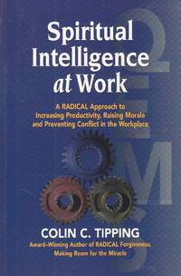 image of Spiritual Intelligence At Work A Radical Approach O Increasing Productivity, Rasing Moral and Preventing Conflict in the Workplace