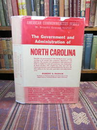 The Government and Administration of North Carolina.  (American Commonwealths Series) by Rankin, Robert S.; W. Brooke Graves, Editor - 1955