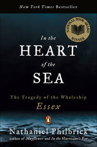 In the Heart of the Sea : The Tragedy of the Whaleship Essex by Nathaniel Philbrick - 2006