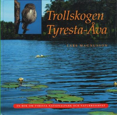 Trollskogen Tyresta-Åva En bok om Tyresta…