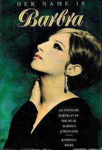 Her Name Is Barbra: An Intimate Portrait of the Real Barbra Streisand by Randall Riese - 1993