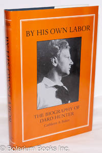 cover of By His Own Labor; The Biography of Dard Hunter