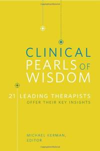 Clinical Pearls of Wisdom: 21 Leading Therapists Offer Their Key Insights (Norton Professional...