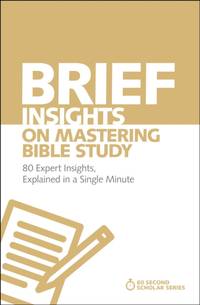 The Brief Insights on Mastering Bible Study: 80 Expert Insights, Explained in a Single Minute