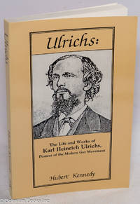 Ulrichs: the life and works of Karl Heinrich Ulrichs, pioneer of the modern gay movement