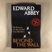 Beyond the Wall: Essays from the Outside by Abbey, Edward - 1984