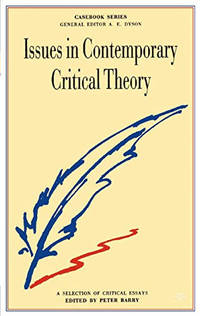 Issues in Contemporary Critical Theory: A Selection of Critical Essays