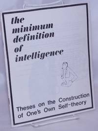 The minimum definition of intelligence: theses on the construction of one's own self-theory