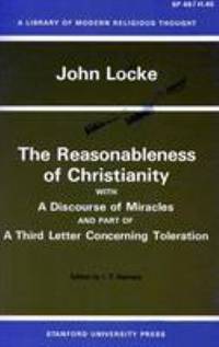 The Reasonableness of Christianity, and a Discourse of Miracles