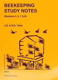 BEEKEEPING STUDY NOTES for the BBKA EXAMINATIONS: VOLUME 2 (Modules 5, 6, 7 and 8)
