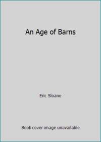 An Age of Barns by Eric Sloane - 1990