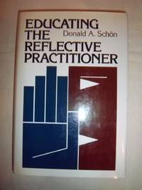 Educating the Reflective Practitioner: Toward a New Design for Teaching and Learning in the...