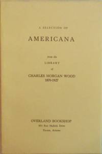 image of A Selection of Americana from the Library of Charles Morgan Wood 1870 -1927