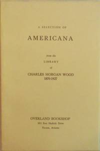 A Selection of Americana from the Library of Charles Morgan Wood 1870 -1927