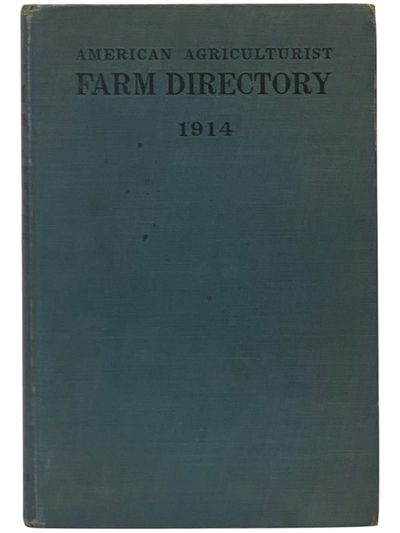 American Agriculturist Farm Directory of Yates, Schuyler, Tompkins and Seneca Counties, New York, 1914: A Rural Directory and Reference Book Including a Road Map of the Four Counties Covered