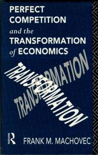 Perfect Competition And The Transformation Of Economics