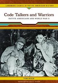 Code Talkers and Warriors : Native Americans and World War II